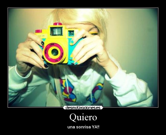 Quiero - una sonrisa YA!!