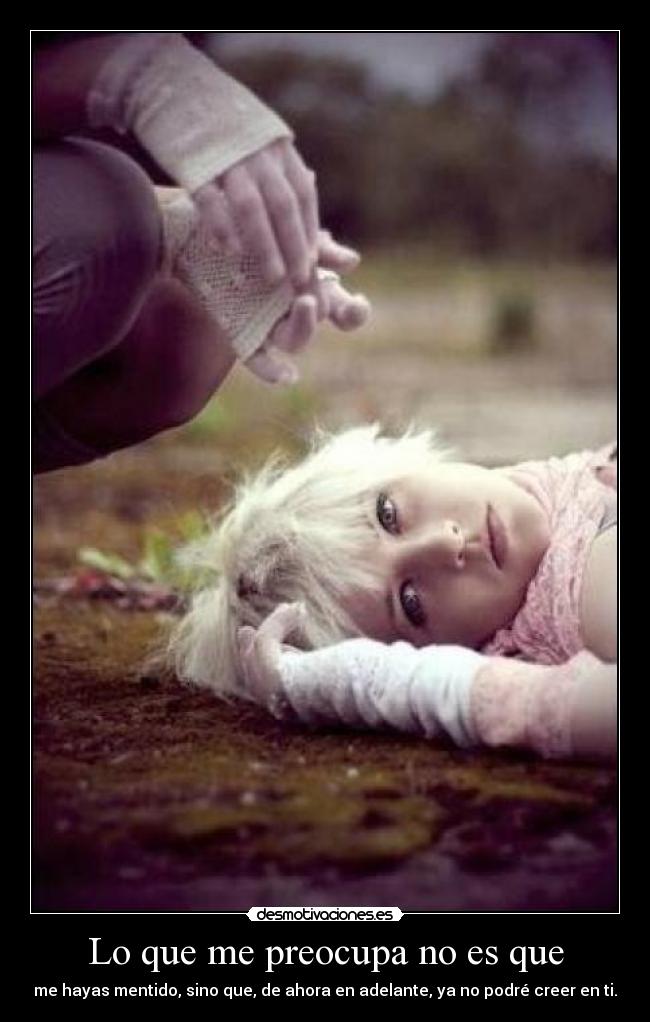 Lo que me preocupa no es que -