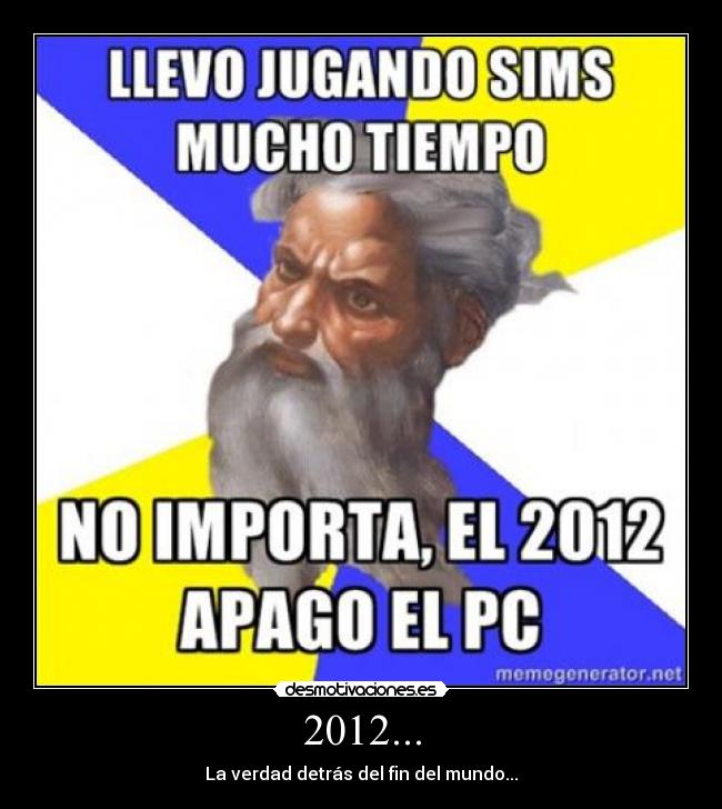 2012... - La verdad detrás del fin del mundo...