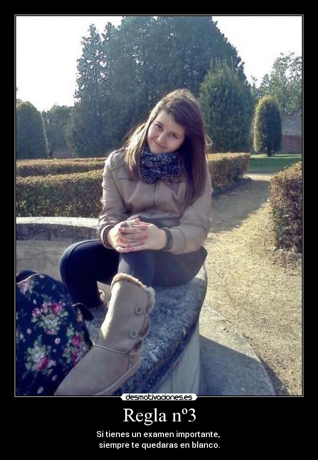 Regla nº3 - Si tienes un examen importante,
siempre te quedaras en blanco.