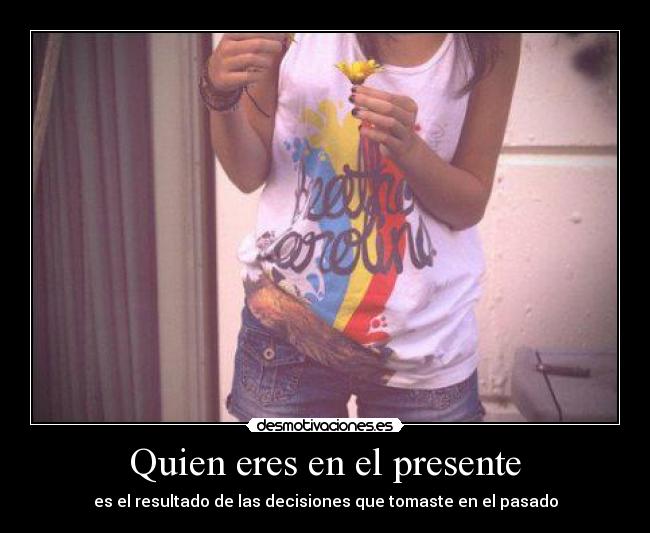 Quien eres en el presente - 
