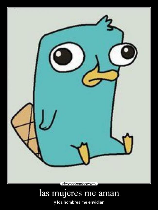 las mujeres me aman - y los hombres me envidian