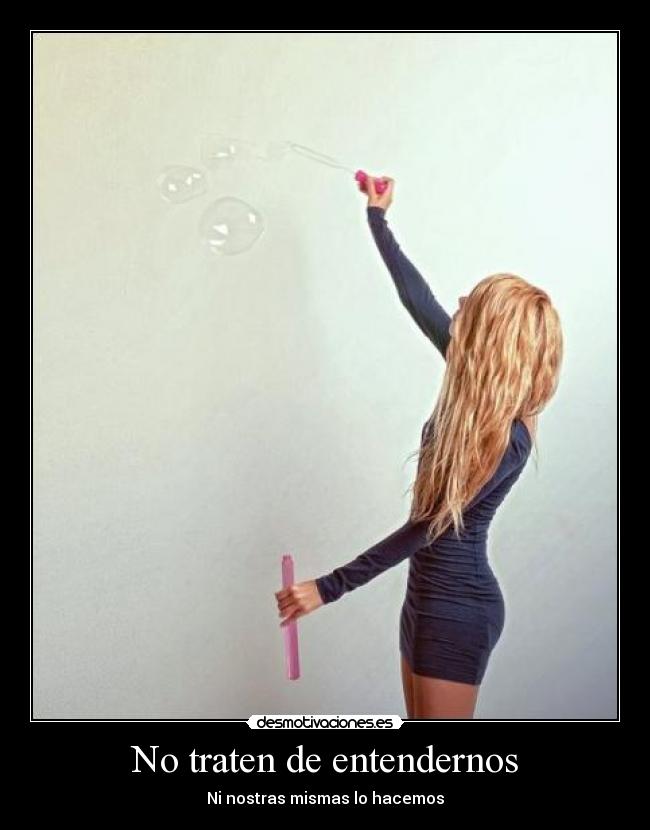 No traten de entendernos -