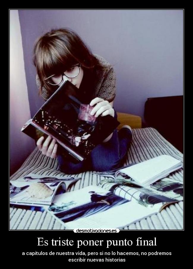 Es triste poner punto final -