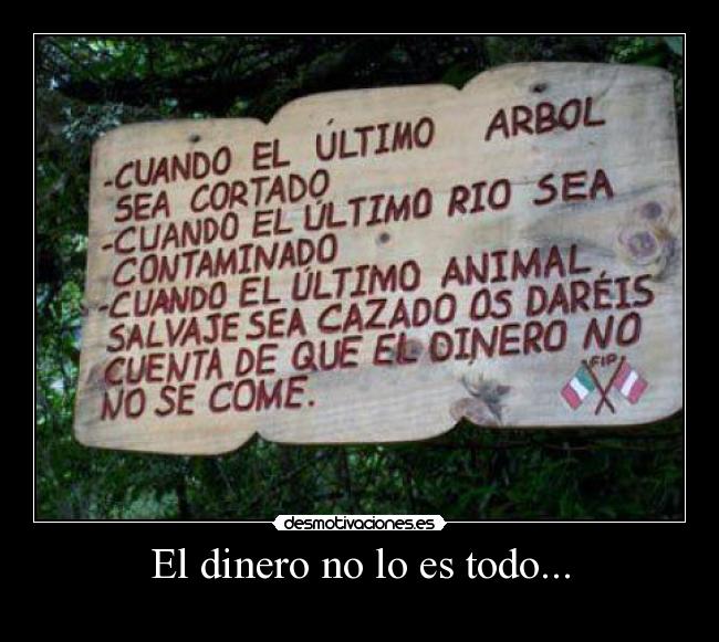 El dinero no lo es todo... -