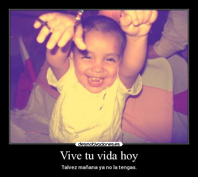 carteles vida vive tu vidahoymananatengasno desmotivaciones