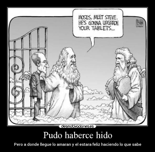 Pudo haberce hido - Pero a donde llegue lo amaran y el estara feliz haciendo lo que sabe