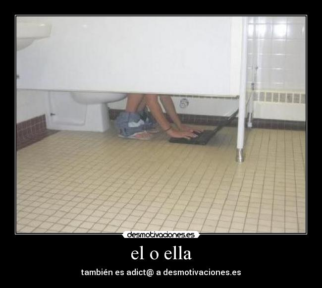 el o ella - también es adict@ a desmotivaciones.es