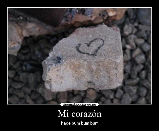 Mi corazón - hace bum bum bum