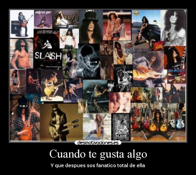 Cuando te gusta algo - Y que despues sos fanatico total de ella
