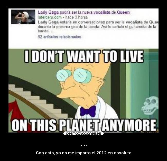 ... - Con esto, ya no me importa el 2012 en absoluto