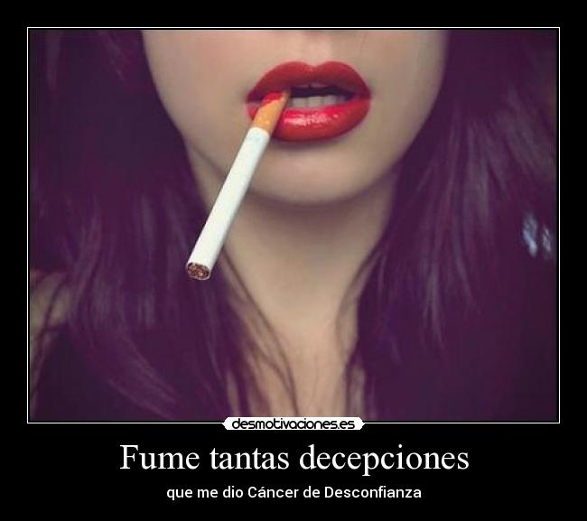 Fume tantas decepciones -