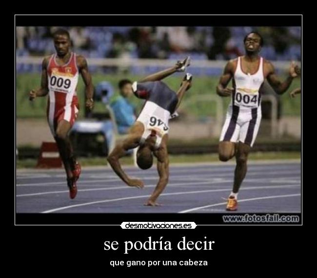se podría decir - que gano por una cabeza