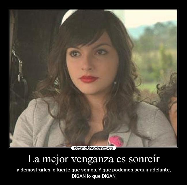 La mejor venganza es sonreír - 