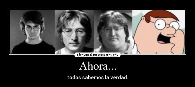 Ahora... - todos sabemos la verdad.