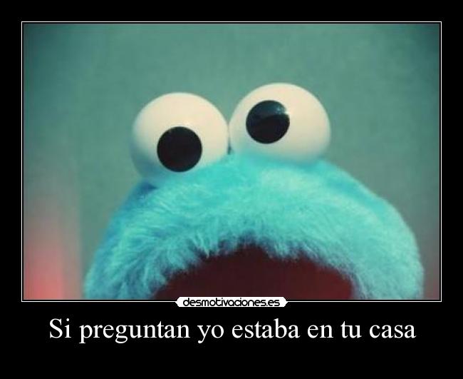 Si preguntan yo estaba en tu casa -