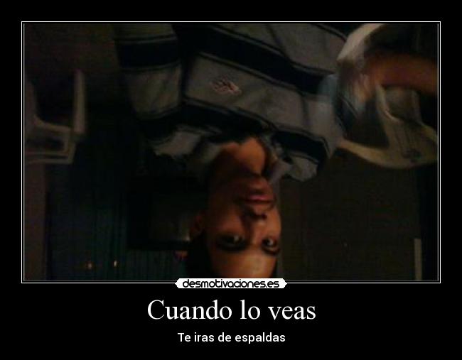 Cuando lo veas - Te iras de espaldas