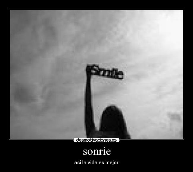 sonrie - asi la vida es mejor!