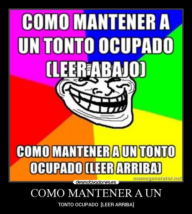COMO MANTENER A UN - TONTO OCUPADO  [LEER ARRIBA]