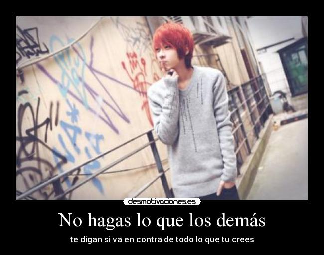 No hagas lo que los demás -