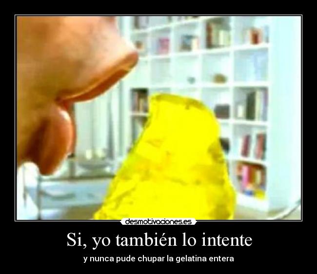 Si, yo también lo intente -