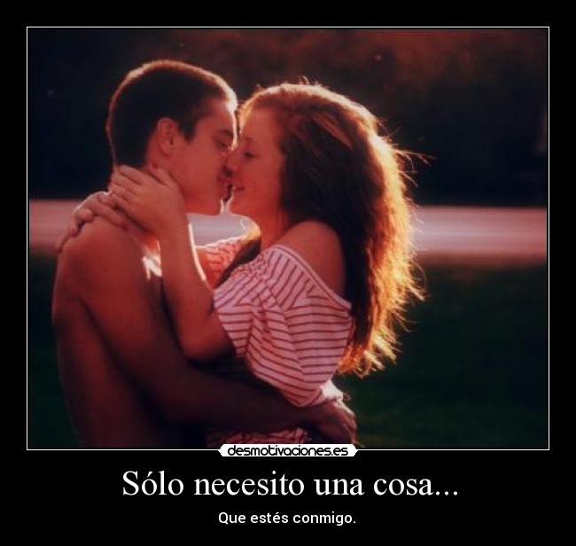 Sólo necesito una cosa... - 