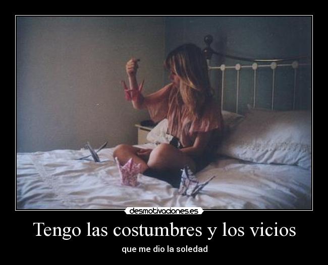 Tengo las costumbres y los vicios -