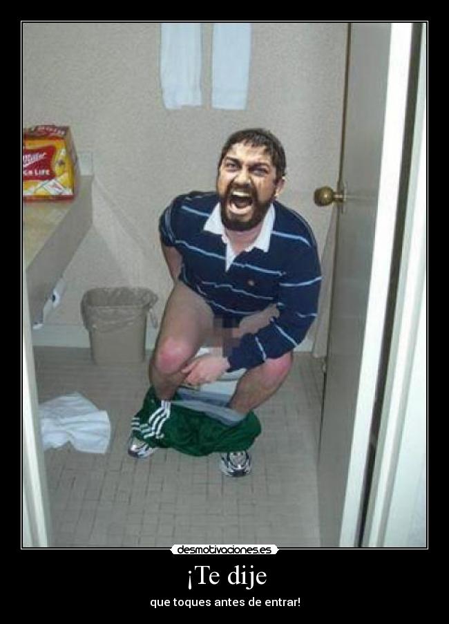 ¡Te dije - que toques antes de entrar!
