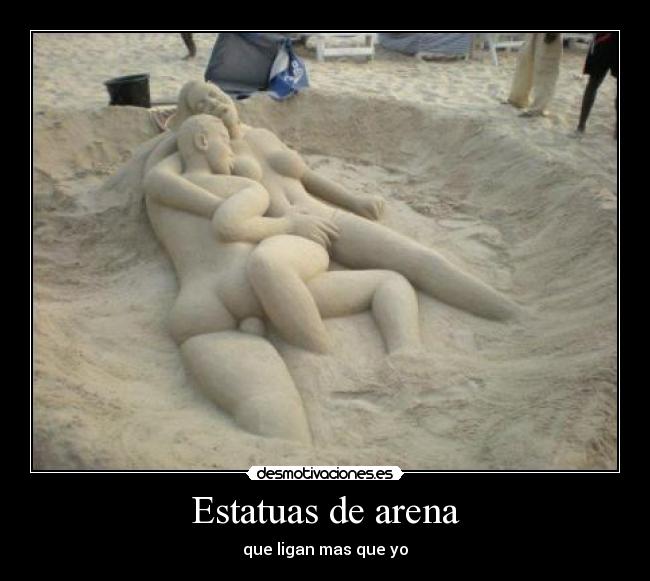 Estatuas de arena - que ligan mas que yo