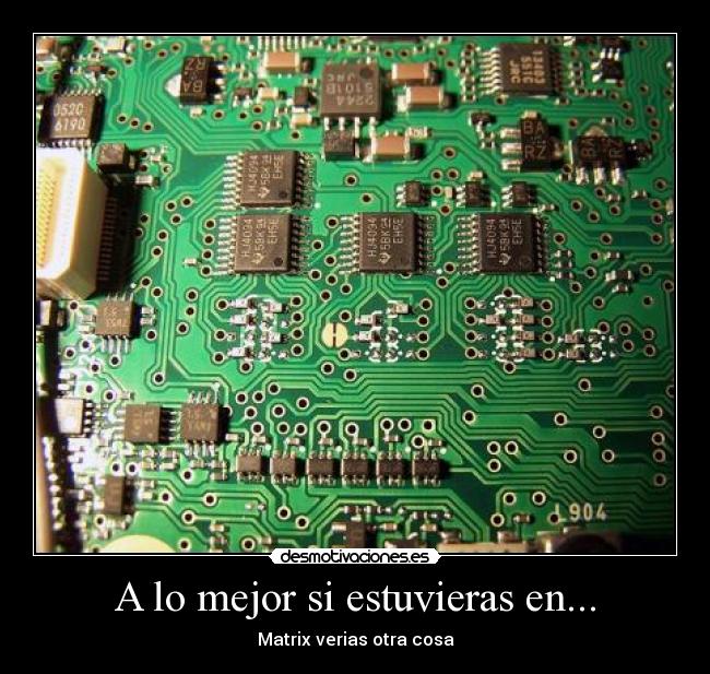 A lo mejor si estuvieras en... -