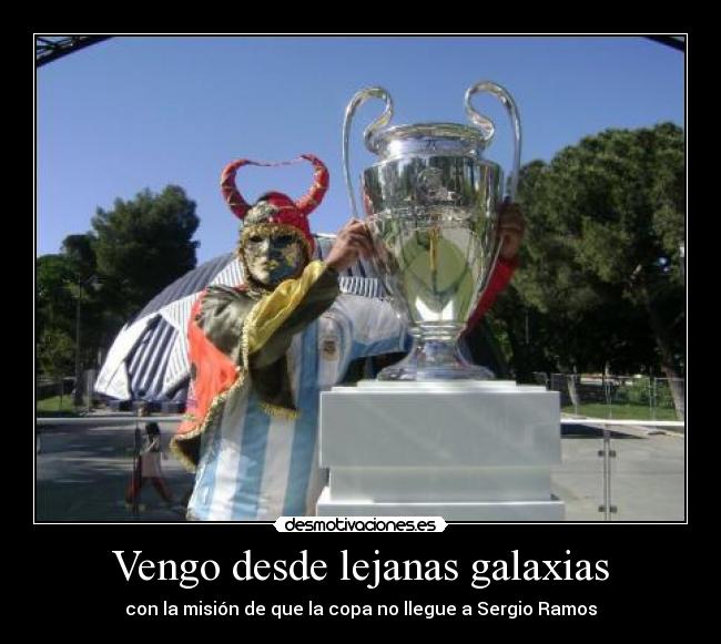 Vengo desde lejanas galaxias - con la misión de que la copa no llegue a Sergio Ramos