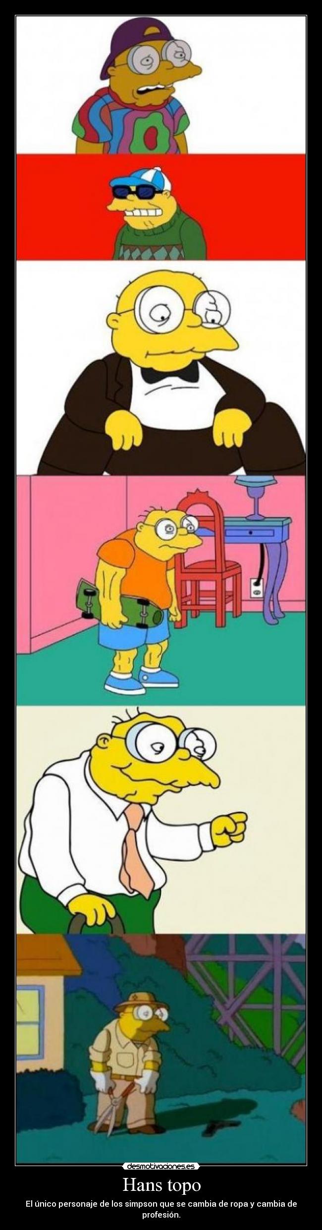 Hans topo - El único personaje de los simpson que se cambia de ropa y cambia de profesión.