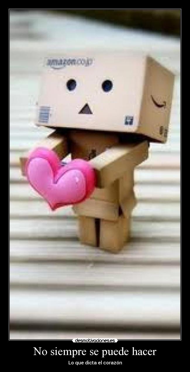 No siempre se puede hacer - Lo que dicta el corazón