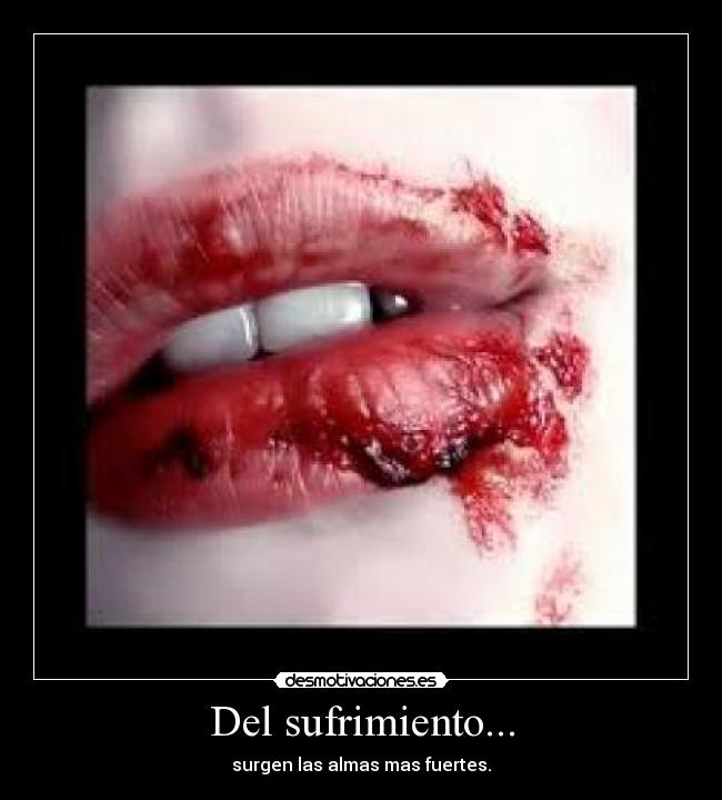 Del sufrimiento... -