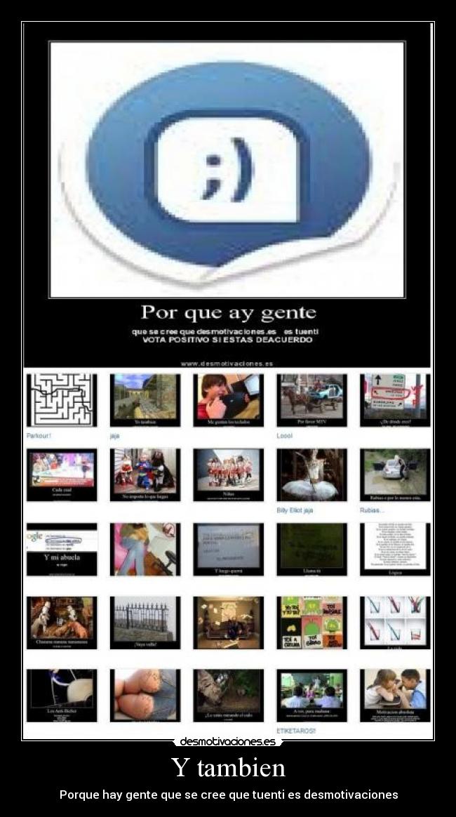 Y tambien - Porque hay gente que se cree que tuenti es desmotivaciones