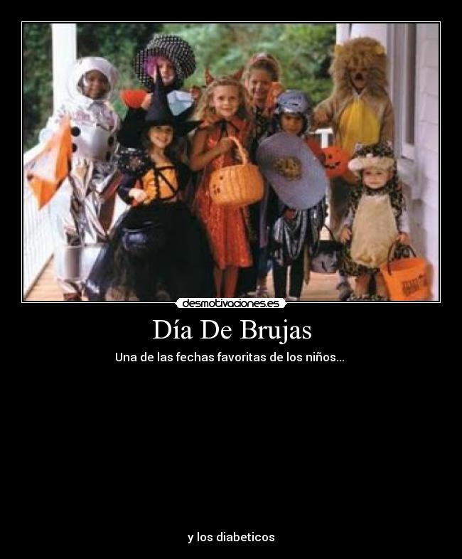 Día De Brujas - Una de las fechas favoritas de los niños...
y los diabeticos