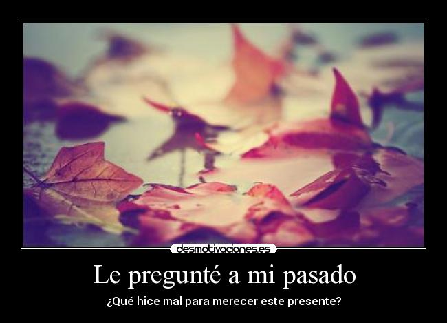 Le pregunté a mi pasado -
