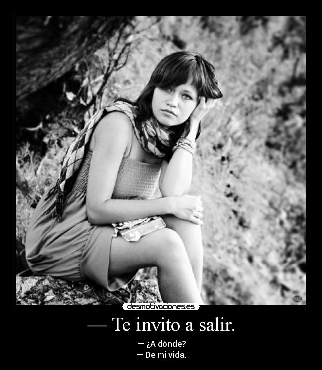 — Te invito a salir. -