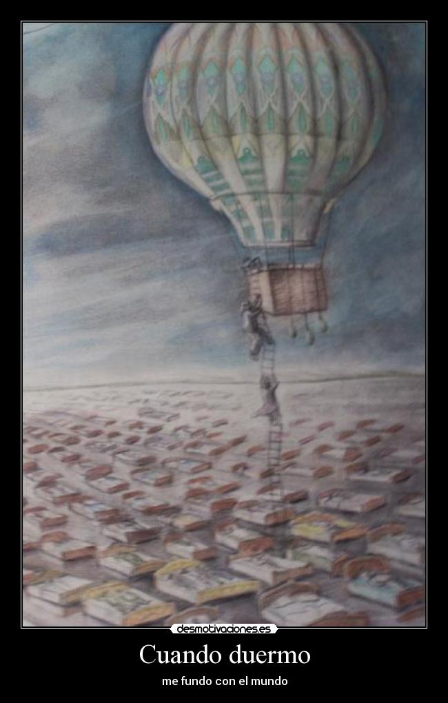 Cuando duermo - me fundo con el mundo