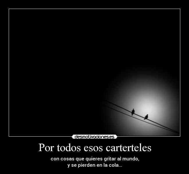 Por todos esos carterteles -