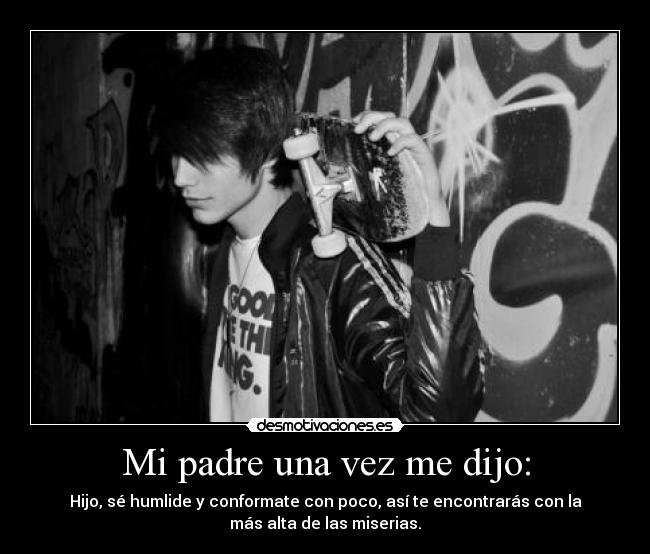 Mi padre una vez me dijo: -