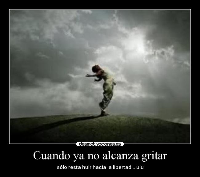 Cuando ya no alcanza gritar - 