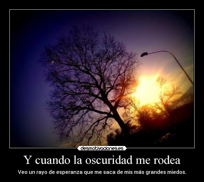 Y cuando la oscuridad me rodea - 