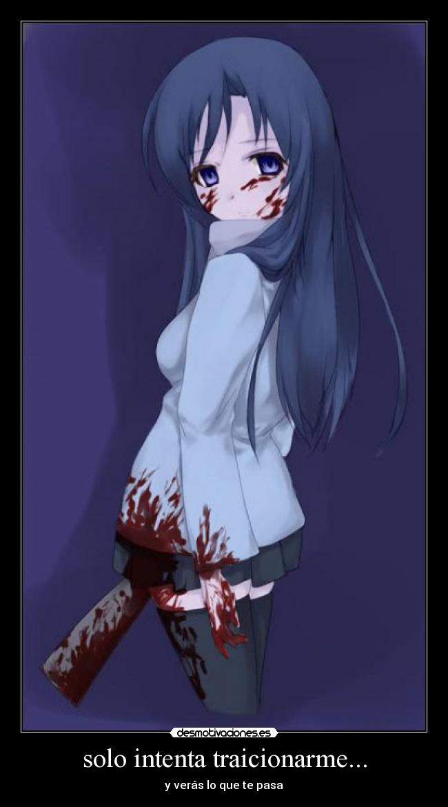 solo intenta traicionarme... -