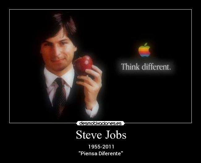 Steve Jobs - 1955-2011
Piensa Diferente