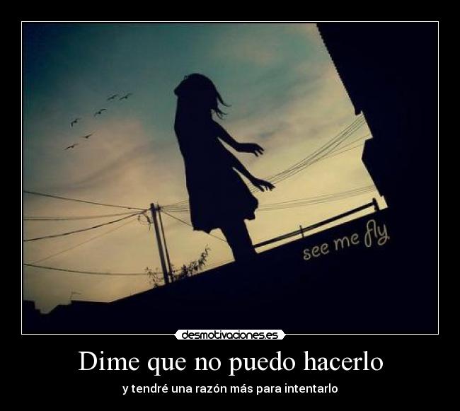Dime que no puedo hacerlo -