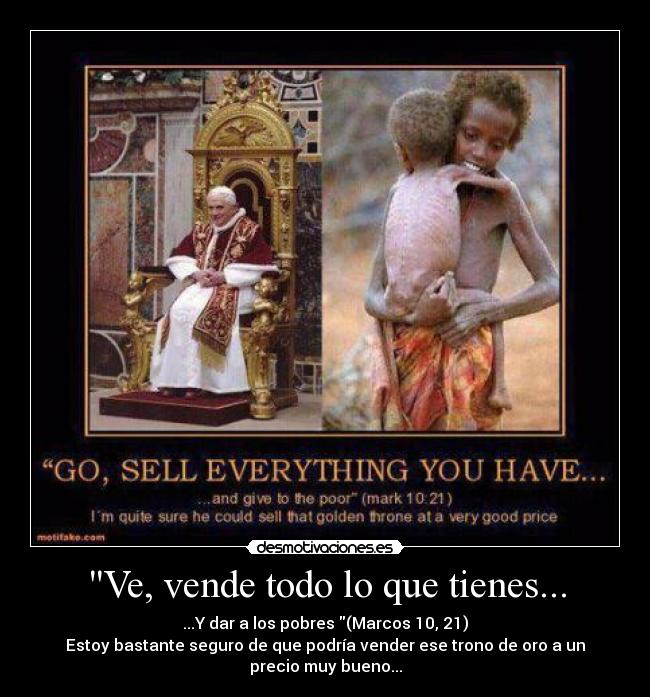 Ve, vende todo lo que tienes... -
