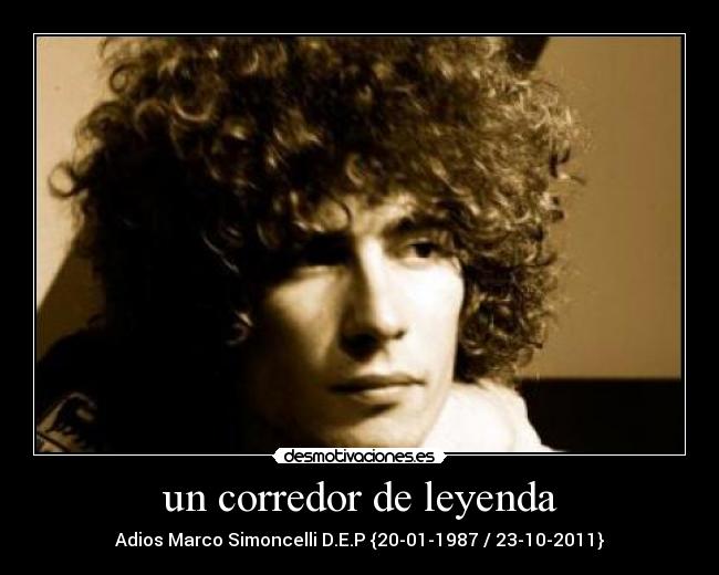 un corredor de leyenda - Adios Marco Simoncelli D.E.P {20-01-1987 / 23-10-2011}
