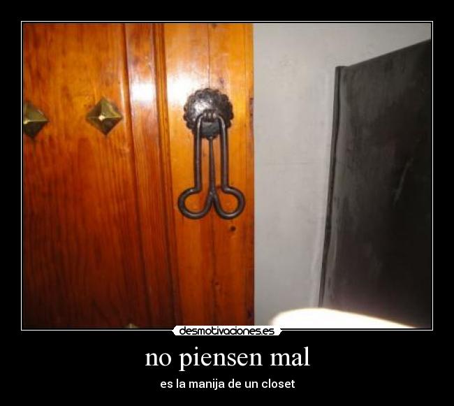 no piensen mal - es la manija de un closet