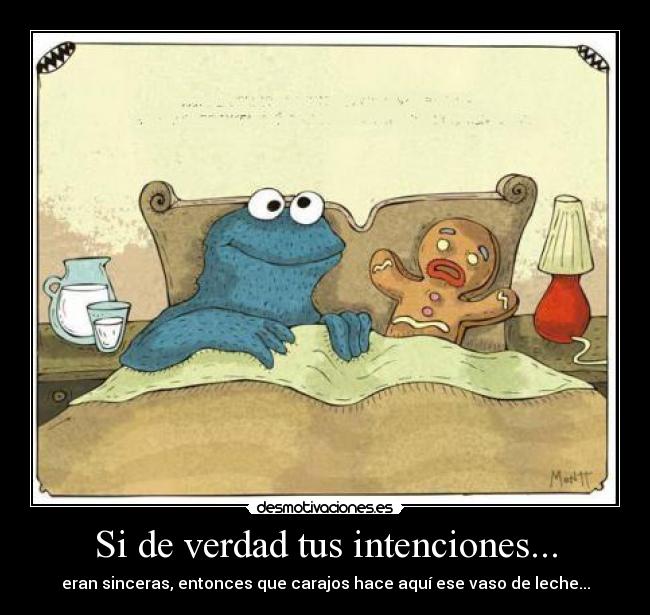 Si de verdad tus intenciones... - 